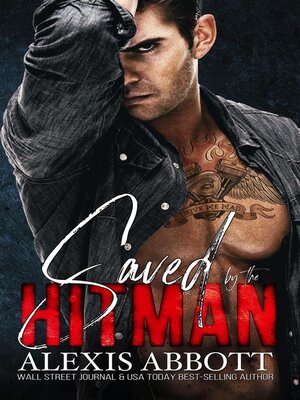 cover image of Saved by the Hitman--A Bad Boy Mafia Romance
